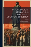 Psychological Operations Supporting Counterinsurgency 1025071263 Book Cover