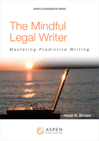 The Mindful Legal Writer: Mastering Predictive Writing 1454836180 Book Cover