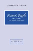 Homer's People: Epic Poetry and Social Formation 0521066417 Book Cover