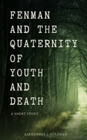 Fenman and the Quaternity of Youth and Death: A Short Story B0BSJLDH5W Book Cover