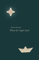 What the Night Said: Dream Journal B0H6NWVVQD Book Cover