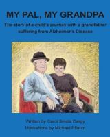 My Pal, My Grandpa: The story of a child's journey with a grandfather suffering from Alzheimer's Disease 1536801976 Book Cover