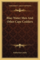 Blue-Water Men And Other Cape Codders 0548389527 Book Cover