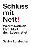 Schluss mit Nett: Warum Radikale Erlichkeit dein Leben rettet B0G4L6YVSN Book Cover