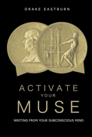 Activate Your Muse: Writing From Your Subconscious Mind B0BSBJBT3W Book Cover