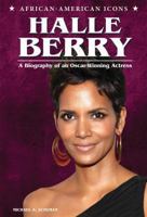 Halle Berry: A Biography of an Oscar-Winning Actress 0766039935 Book Cover