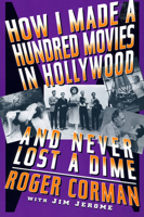 How I Made a Hundred Movies in Hollywood and Never Lost a Dime 0385304897 Book Cover
