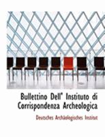Bullettino Dell' Instituto Di Corrispondenza Archeologica 0554884089 Book Cover