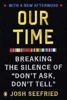 Our Time: Breaking the Silence of "Don't Ask, Don't Tell" 0143122193 Book Cover