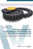 Ebenenmodell Zur Mehrskaligen Modellierung in Der Produktionstechnik 3639384911 Book Cover