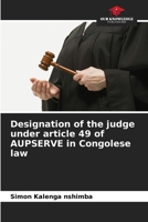 Designation of the judge under article 49 of AUPSERVE in Congolese law 6207613082 Book Cover