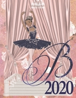 2020 Weekly Planner - Ballerina Princess Monogram Initial Letter “B”: dark skin ballet tutu toe shoes 12-Month Large Print Letter-Sized A4 Schedule ... in USA (2020 Ballerina Princess Dark Skin) 1677458968 Book Cover
