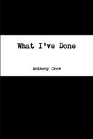 What I've Done 1365467007 Book Cover