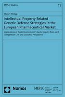 Intellectual Property Related Generic Defense Strategies in the European Pharmaceutical Market: 'Implications of the Eu Commission's Sector Inquiry fr 3832967079 Book Cover