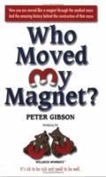 Who Moved My Magnet? 0971999198 Book Cover