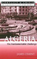 Algeria: The Fundamentalist Challenge (Conflict and Crisis in the Post-Cold War World) 0816033404 Book Cover