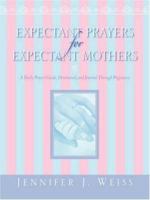 Expectant Prayers for Expectant Mothers 1600344984 Book Cover