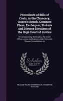 Precedents of Bills of Costs, in the Chancery, Queen's Bench, Common Pleas, Exchequer, Probate and Divorce Divisions of the High Court of Justice: In 1358486867 Book Cover