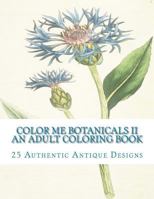 Color Me Botanicals II: An Adult Coloring Book 1514278103 Book Cover