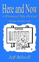 Here and Now: A Whimsical Take on God 1500491438 Book Cover