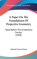 A Paper on the Foundations of Projective Geometry 1437462375 Book Cover