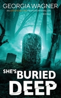 She's Buried Deep 1915757568 Book Cover