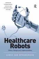 Healthcare Robots: Ethics, Design and Implementation 1032098600 Book Cover