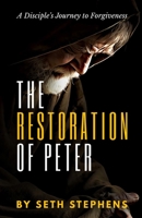 The Restoration Of Peter: A Disciple's Journey To Forgiveness B0B5PLFJ98 Book Cover