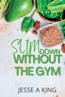Slim Down Without The Gym B0BCCYZNMC Book Cover