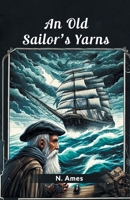 An Old Sailor's Yarns 1503204170 Book Cover