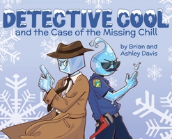 Detective Cool and the Case of the Missing Chill B0FDY8W8DW Book Cover