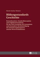 Bildungsstandards Geschichte: Bestandsanalyse, Standardkonzeption Und Aufgabenentwicklung Fuer Das Fach Geschichte Am Gymnasium Unter Besonderer Ber 3631669240 Book Cover