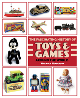 The Fascinating History of Toys and Games around the World 186966485X Book Cover