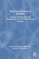 Structural Failures in Aviation: Lessons Learned from the Chapecoense and 737 MAX Aircraft Crashes 104122740X Book Cover