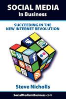 Social Media in Business - Succeeding in the New Internet Revolution 1908035021 Book Cover