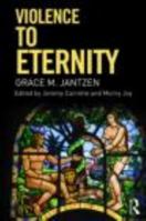Violence to Eternity 041529035X Book Cover