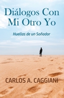 Diálogos Con Mi Otro Yo: Huellas De Un Soñador B08R6TGT26 Book Cover