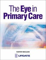 The Eye in Primary Care: A Symptom-based Approach 0750652888 Book Cover