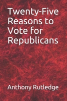 Twenty-Five Reasons to Vote for Republicans 1544621507 Book Cover