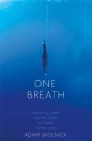 One Breath: Freediving, Death, and the Quest to Shatter Human Limits 0553447483 Book Cover