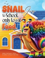 Snail Goes To School, Only To Eat Food 1962733653 Book Cover