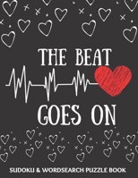 The Beat Goes On: Sudoku And Wordsearch Puzzles Large Print Perfect Post Heart Surgery Gift For Women, Men, Teens and Kids - Get Well Soon Activity & Puzzle Book 100 Fun & Entertaining Activities Whil 1708481362 Book Cover