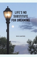 Life's No Substitute For Dreaming B0C3ZGL3JF Book Cover