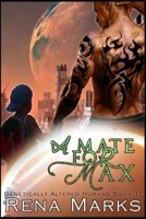 A Mate For Max: A Xeno Sapiens Novel B08FV32RD7 Book Cover