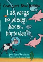 Las vacas no pueden hacer burbujas (Bilingual Spanish/English Edition of Cows Can't Blow Bubbles (Cows Can't Series)) (English and Spanish Edition) 0998001082 Book Cover