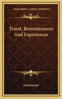 Travel, Reminiscences and Experiences 0548498105 Book Cover
