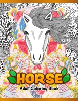 Horses Adult Coloring Book: Cute Animals: Relaxing Colouring Book | Coloring Activity Book | Discover This Collection Of Horse Coloring Pages 1673478980 Book Cover