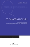 Les embarras de Paris: ou l'illusion techniciste de la politique parisienne des déplacements (Questions Contemporaines) (French Edition) 2343065179 Book Cover
