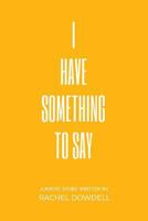I Have Something To Say 1642375098 Book Cover