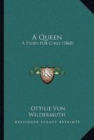 A Queen: A Story For Girls 1017515328 Book Cover